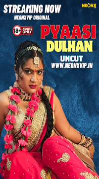 [18+] Pyaasi Dulhan (2024) UNRATED Hindi NeonX Originals HDRip Short Film Movie images
