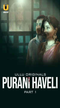 [18+] Purani Haveli Part 1 (2024) Hindi Ullu Originals Web Series HDRip Movie images