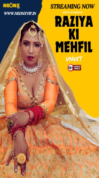 [18+] Raziya Ki Mehfil (2024) UNRATED Hindi NeonX Short Film HDRip Movie images