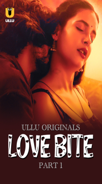 [18+] Love Bite Part 1 (2024) Hindi Ullu Originals Web Series HDRip Movie images