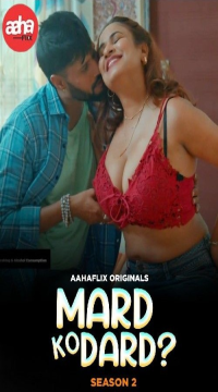 [18+] Mard Ko Dard (Season 2) Part 1 (2024) Hindi AahaFlix Web Series HDRip Movie images