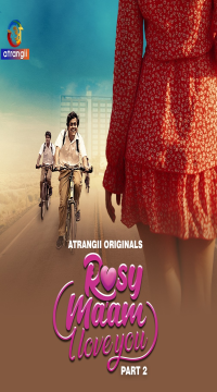 Rosy Maam I Love You (Season 1) Part 2 (2024) Hindi Atrangii Web Series HDRip Movie images