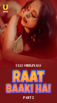 [18+] Raat Baaki Hai Part 2 (2024) Hindi Ullu Originals Web Series HDRip Movie images